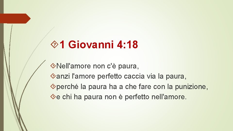  1 Giovanni 4: 18 Nell'amore non c'è paura, anzi l'amore perfetto caccia via