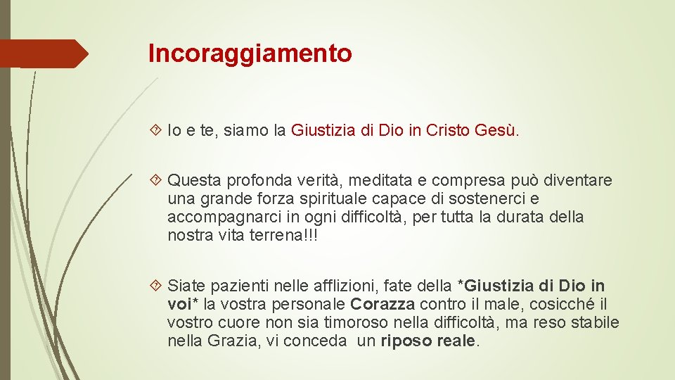 Incoraggiamento Io e te, siamo la Giustizia di Dio in Cristo Gesù. Questa profonda
