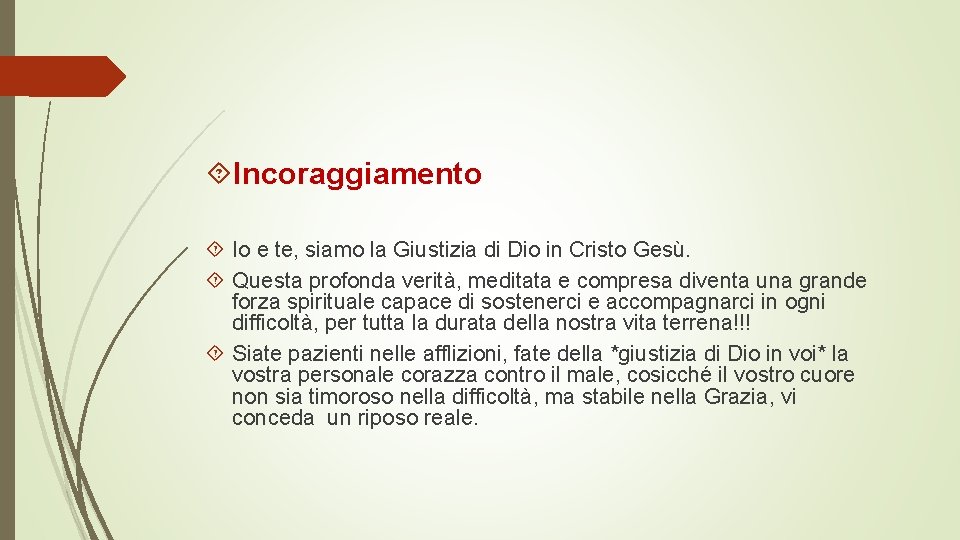  Incoraggiamento Io e te, siamo la Giustizia di Dio in Cristo Gesù. Questa