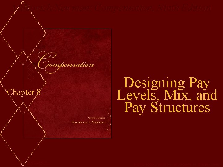 Milkovich/Newman: Compensation, Ninth Edition Chapter 8 Mc. Graw-Hill/Irwin Designing Pay Levels, Mix, and Pay