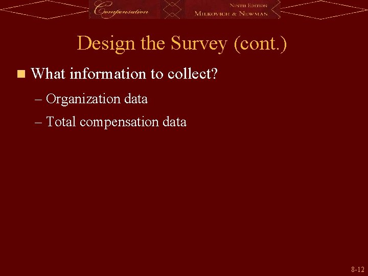 Design the Survey (cont. ) n What information to collect? – Organization data –
