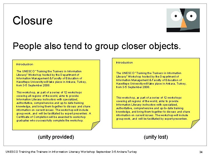 Closure People also tend to group closer objects. Introduction The UNESCO “Training the Trainers