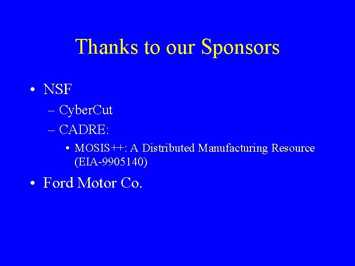 Thanks to our Sponsors • NSF – Cyber. Cut – CADRE: • MOSIS++: A Thanks to our Sponsors • NSF – Cyber. Cut – CADRE: • MOSIS++: A