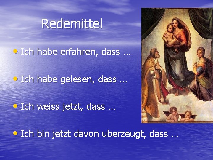 Redemittel • Ich habe erfahren, dass … • Ich habe gelesen, dass … •