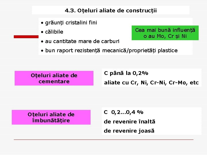 4. 3. Oțeluri aliate de construcții • grăunți cristalini fini • călibile • au