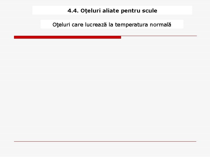 4. 4. Oțeluri aliate pentru scule Oţeluri care lucrează la temperatura normală 