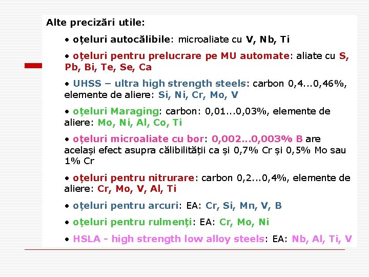 Alte precizări utile: • oțeluri autocălibile: microaliate cu V, Nb, Ti • oțeluri pentru