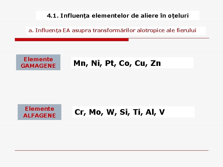 4. 1. Influența elementelor de aliere în oțeluri a. Influența EA asupra transformărilor alotropice