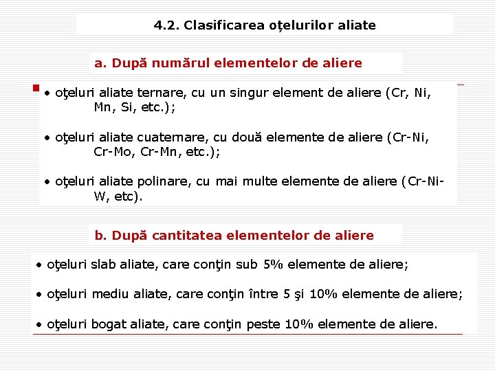 4. 2. Clasificarea oțelurilor aliate a. După numărul elementelor de aliere • oţeluri aliate