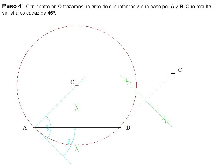 Paso 4: Con centro en O trazamos un arco de circunferencia que pase por