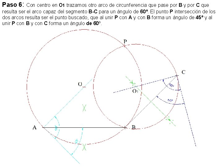 Paso 6: Con centro en O 1 trazamos otro arco de circunferencia que pase