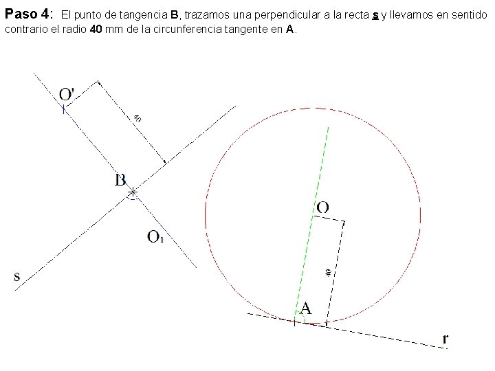 Paso 4: El punto de tangencia B, trazamos una perpendicular a la recta s