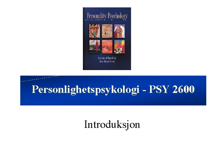 Personlighetspsykologi - PSY 2600 Introduksjon 