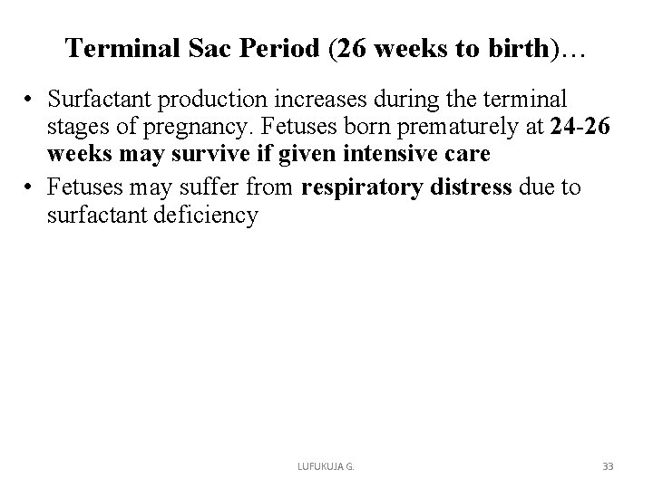 Terminal Sac Period (26 weeks to birth)… • Surfactant production increases during the terminal Terminal Sac Period (26 weeks to birth)… • Surfactant production increases during the terminal