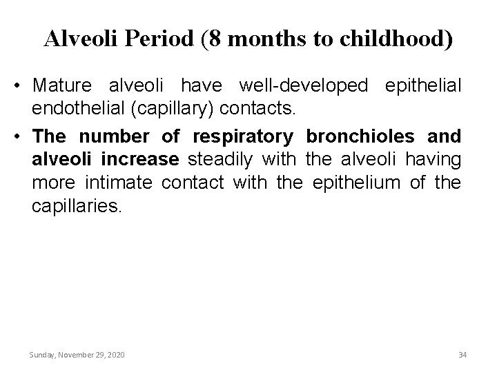 Alveoli Period (8 months to childhood) • Mature alveoli have well-developed epithelial endothelial (capillary) Alveoli Period (8 months to childhood) • Mature alveoli have well-developed epithelial endothelial (capillary)