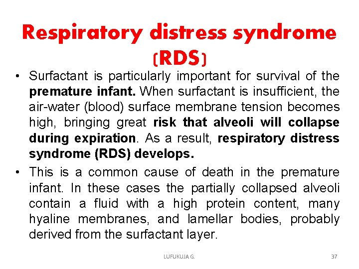 Respiratory distress syndrome (RDS) • Surfactant is particularly important for survival of the premature Respiratory distress syndrome (RDS) • Surfactant is particularly important for survival of the premature