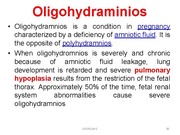 Oligohydraminios • Oligohydramnios is a condition in pregnancy characterized by a deficiency of amniotic Oligohydraminios • Oligohydramnios is a condition in pregnancy characterized by a deficiency of amniotic