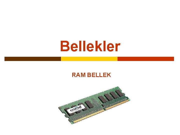 Bellekler RAM BELLEK 