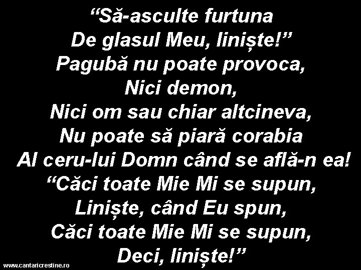 “Să asculte furtuna De glasul Meu, liniște!” Pagubă nu poate provoca, Nici demon, Nici