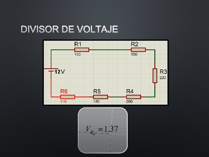 DIVISOR DE VOLTAJE 12 DIVISOR DE VOLTAJE 12