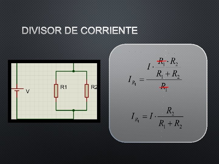 DIVISOR DE CORRIENTE DIVISOR DE CORRIENTE