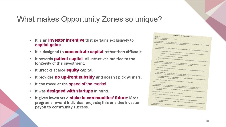What makes Opportunity Zones so unique? • It is an investor incentive that pertains
