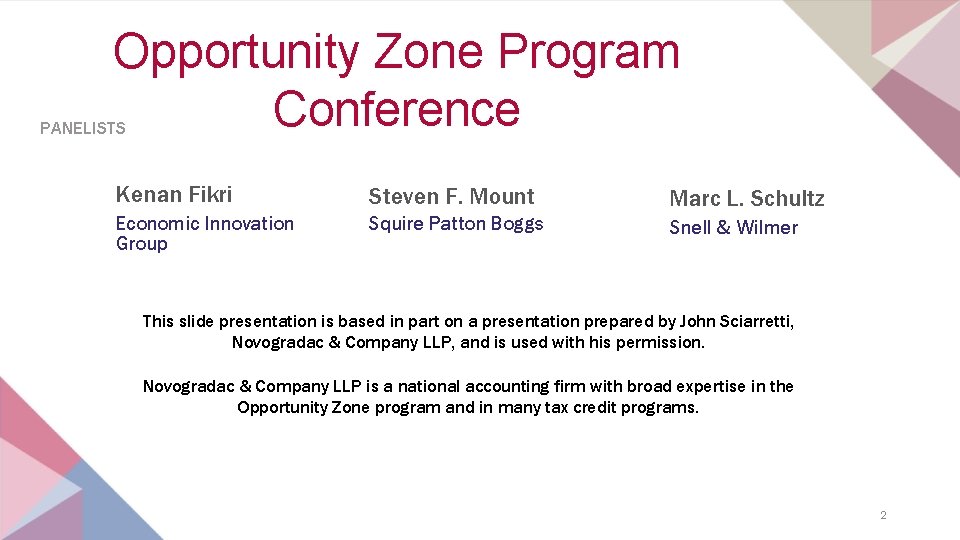 Opportunity Zone Program Conference PANELISTS Kenan Fikri Steven F. Mount Marc L. Schultz Economic