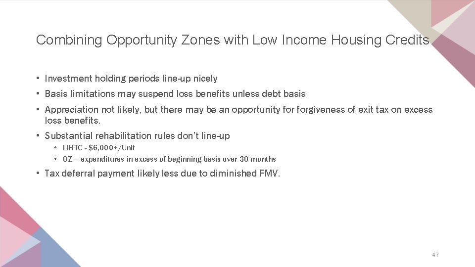 Combining Opportunity Zones with Low Income Housing Credits • Investment holding periods line-up nicely