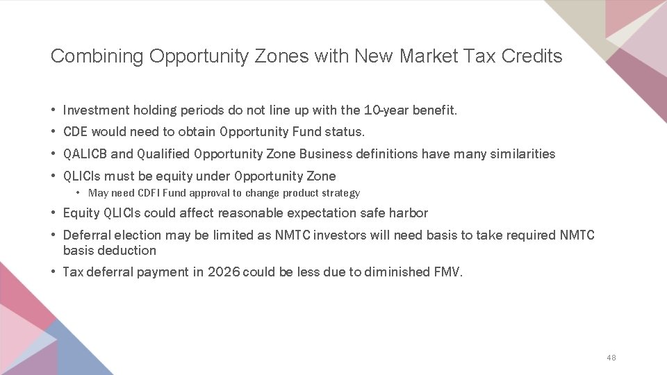 Combining Opportunity Zones with New Market Tax Credits • Investment holding periods do not