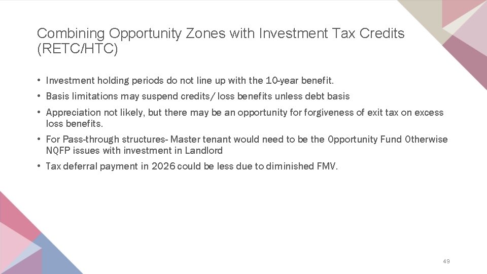 Combining Opportunity Zones with Investment Tax Credits (RETC/HTC) • Investment holding periods do not