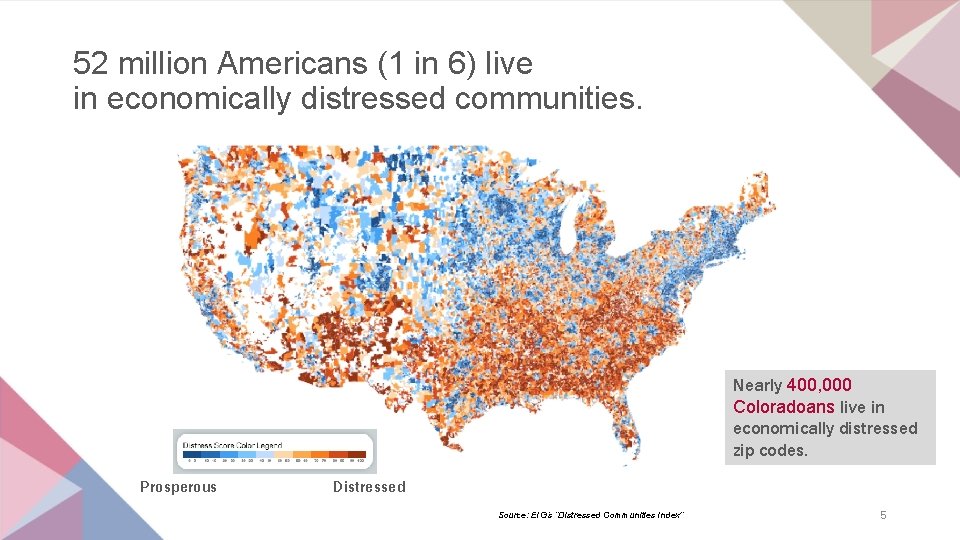 52 million Americans (1 in 6) live in economically distressed communities. Nearly 400, 000