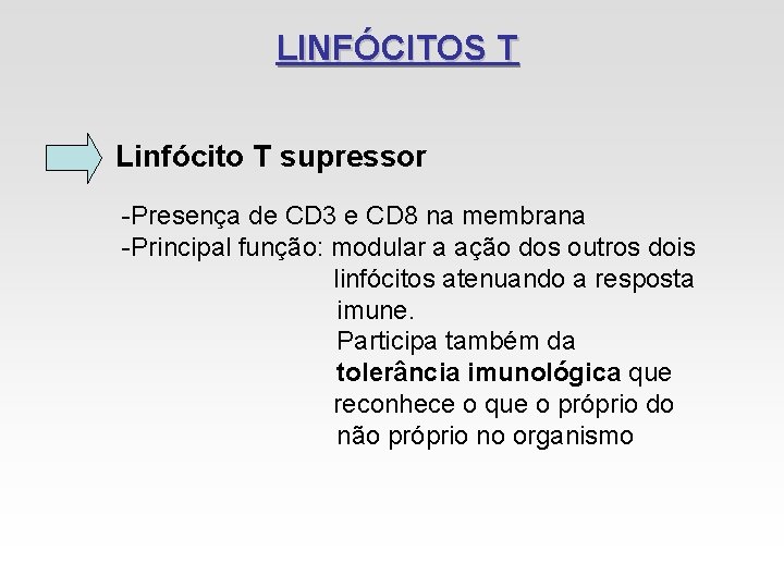 LINFÓCITOS T Linfócito T supressor -Presença de CD 3 e CD 8 na membrana LINFÓCITOS T Linfócito T supressor -Presença de CD 3 e CD 8 na membrana