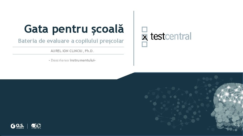 Gata pentru școală Bateria de evaluare a copilului preșcolar AUREL ION CLINCIU, Ph. D.