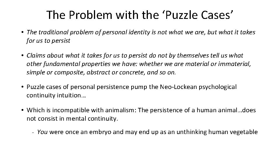 The Problem with the ‘Puzzle Cases’ • The traditional problem of personal identity is