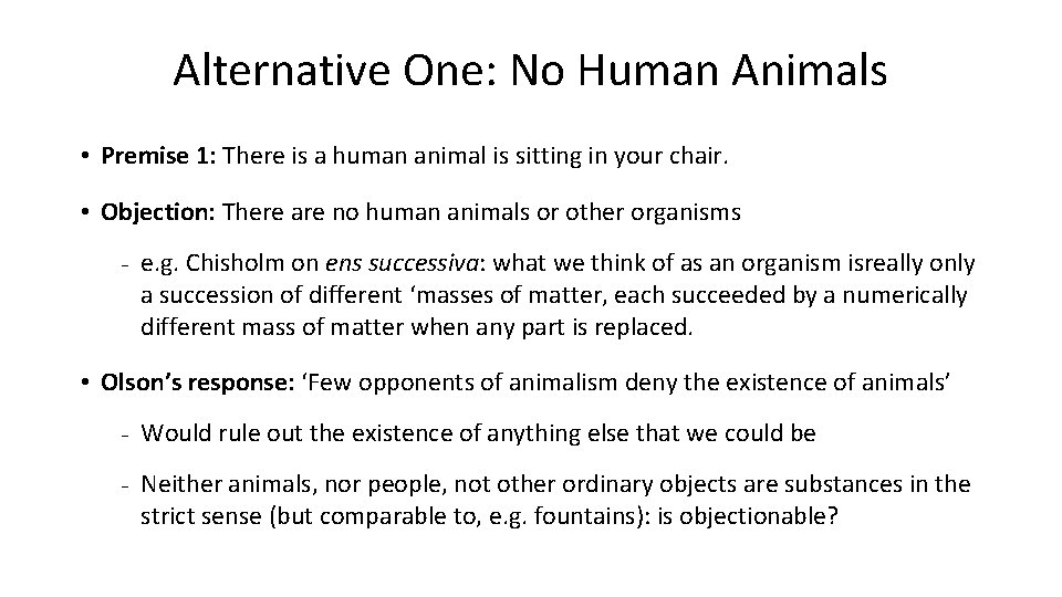 Alternative One: No Human Animals • Premise 1: There is a human animal is