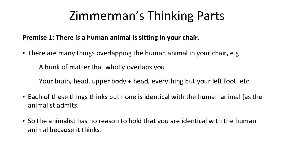 Zimmerman’s Thinking Parts Premise 1: There is a human animal is sitting in your