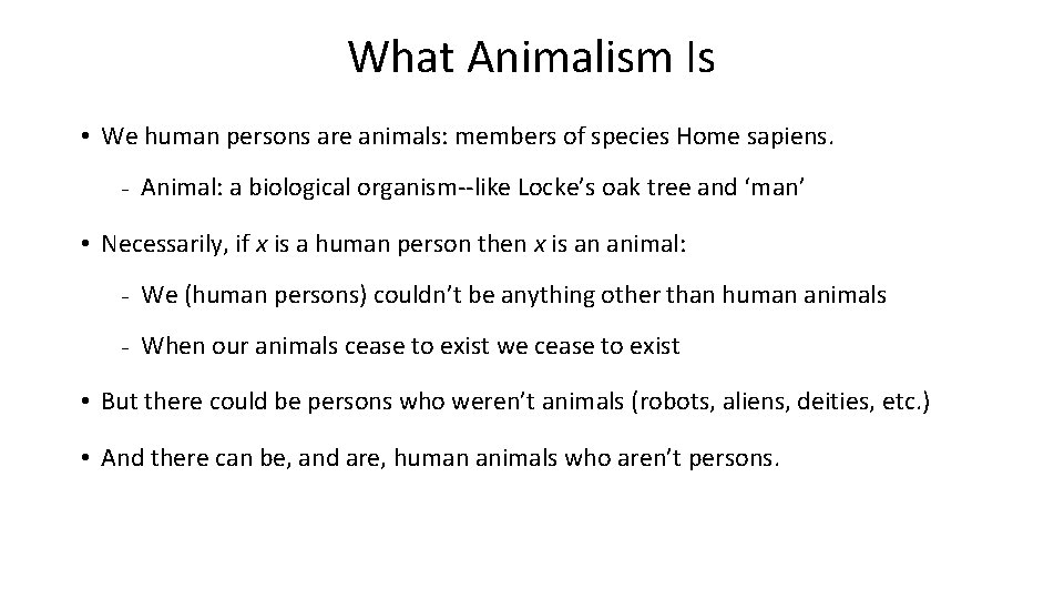 What Animalism Is • We human persons are animals: members of species Home sapiens.