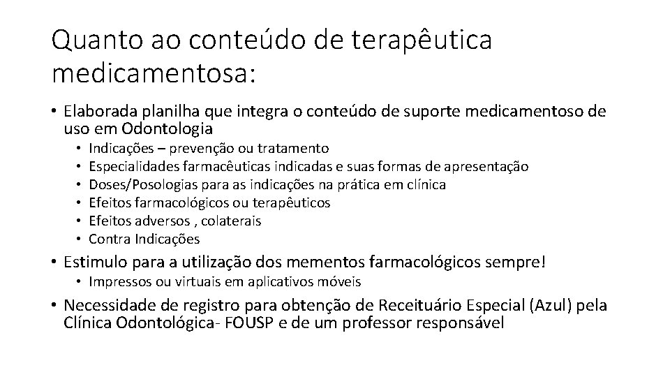 Quanto ao conteúdo de terapêutica medicamentosa: • Elaborada planilha que integra o conteúdo de