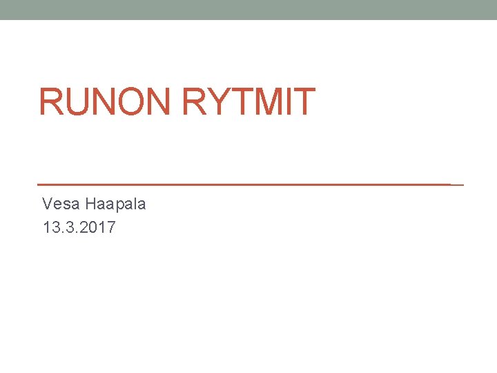RUNON RYTMIT Vesa Haapala 13. 3. 2017 