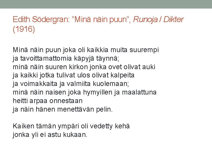 Edith Södergran: ”Minä näin puun”, Runoja / Dikter (1916) Minä näin puun joka oli