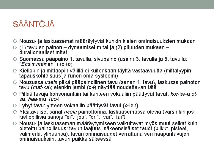 SÄÄNTÖJÄ Nousu- ja laskuasemat määräytyvät kunkin kielen ominaisuuksien mukaan (1) tavujen painon – dynaamiset