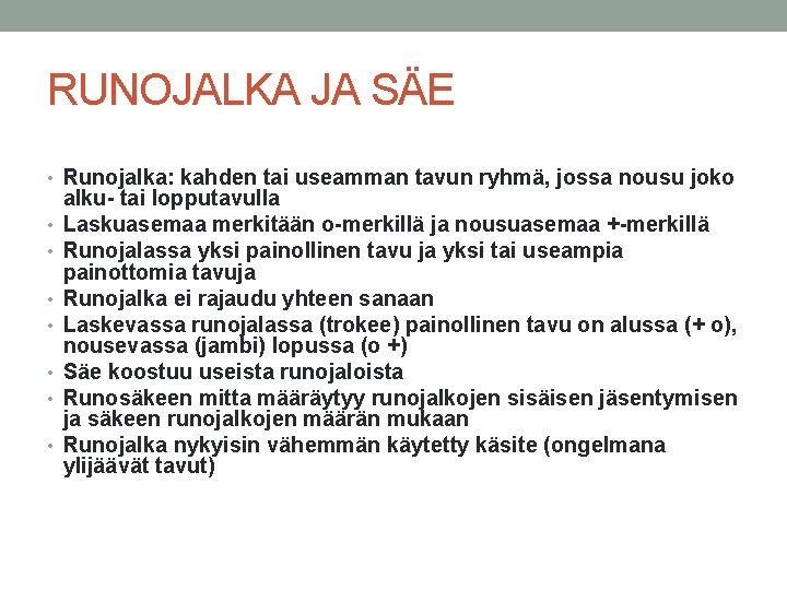 RUNOJALKA JA SÄE • Runojalka: kahden tai useamman tavun ryhmä, jossa nousu joko •