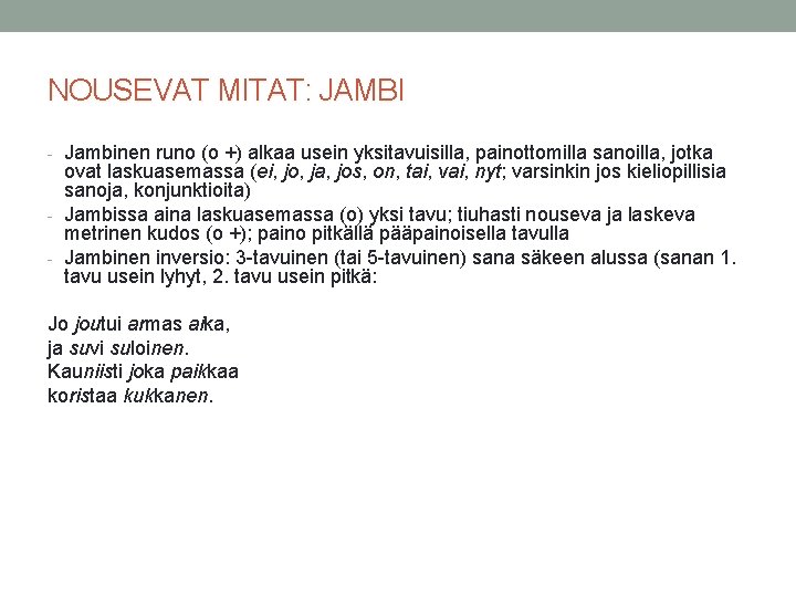 NOUSEVAT MITAT: JAMBI - Jambinen runo (o +) alkaa usein yksitavuisilla, painottomilla sanoilla, jotka