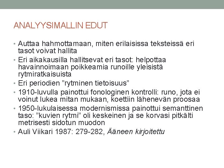 ANALYYSIMALLIN EDUT • Auttaa hahmottamaan, miten erilaisissa teksteissä eri tasot voivat hallita • Eri