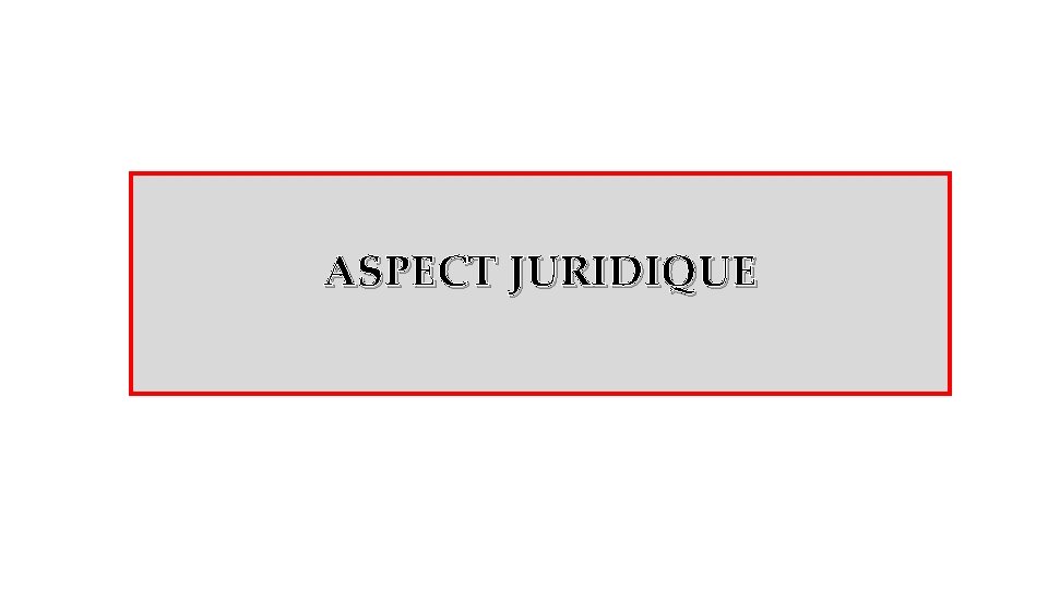 ASPECT JURIDIQUE 