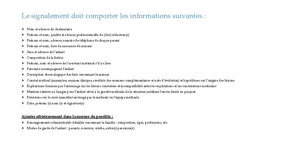 Le signalement doit comporter les informations suivantes : Nom et adresse du destinataire Prénom