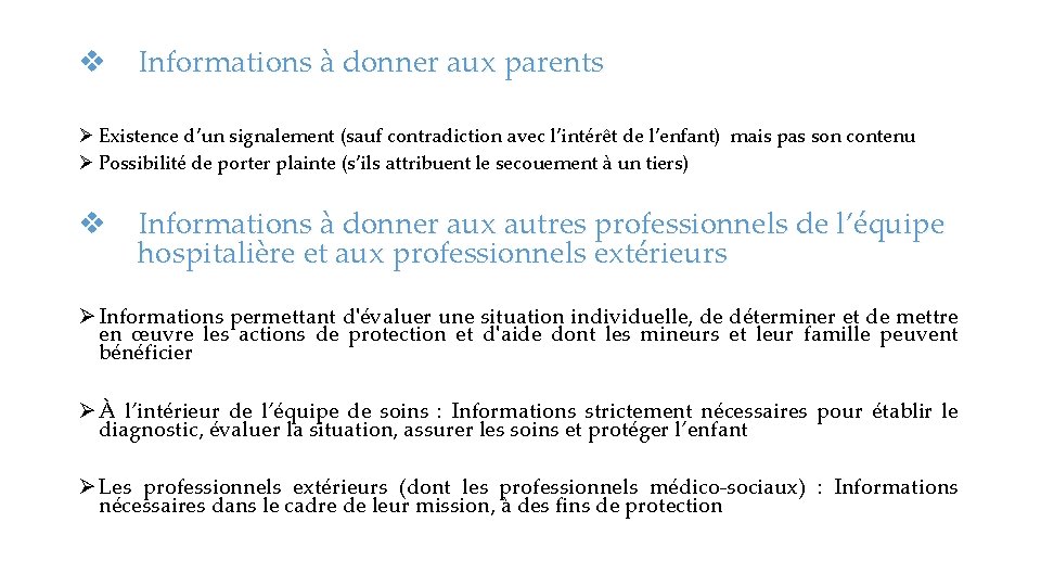 v Informations à donner aux parents Existence d’un signalement (sauf contradiction avec l’intérêt de