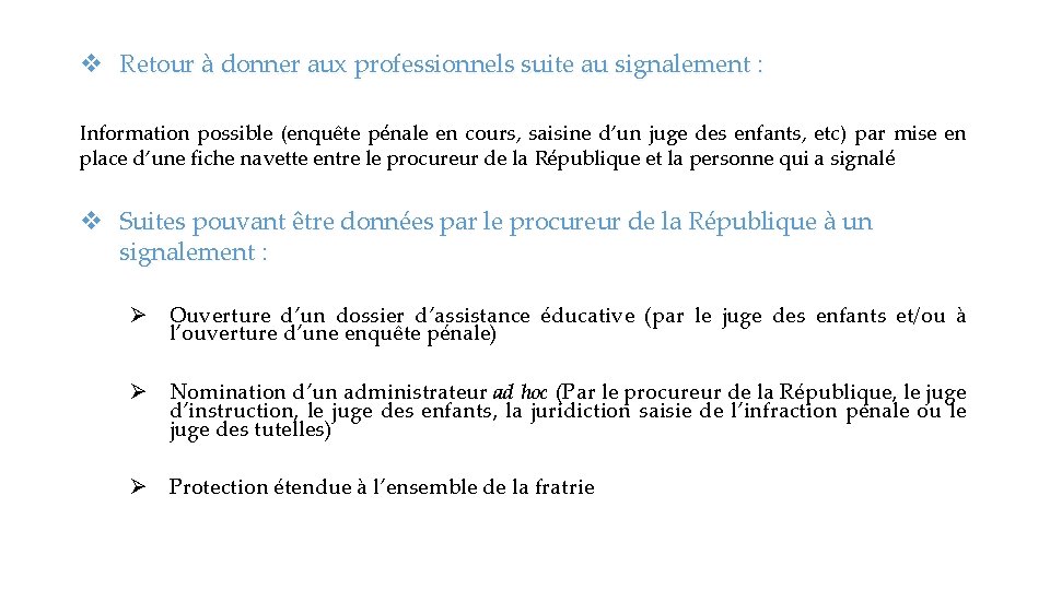 v Retour à donner aux professionnels suite au signalement : Information possible (enquête pénale