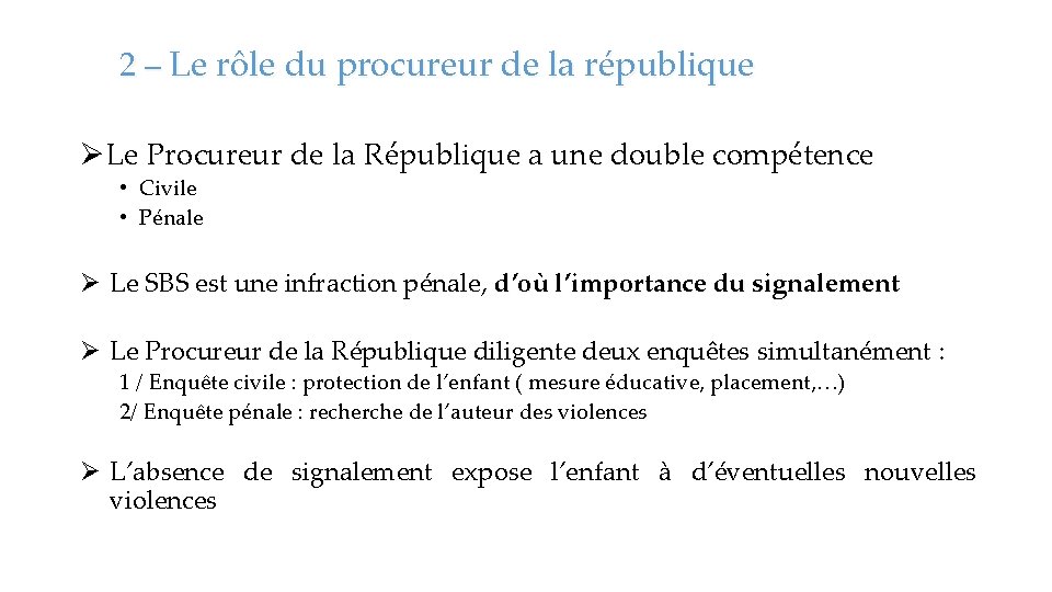 2 – Le rôle du procureur de la république Le Procureur de la République