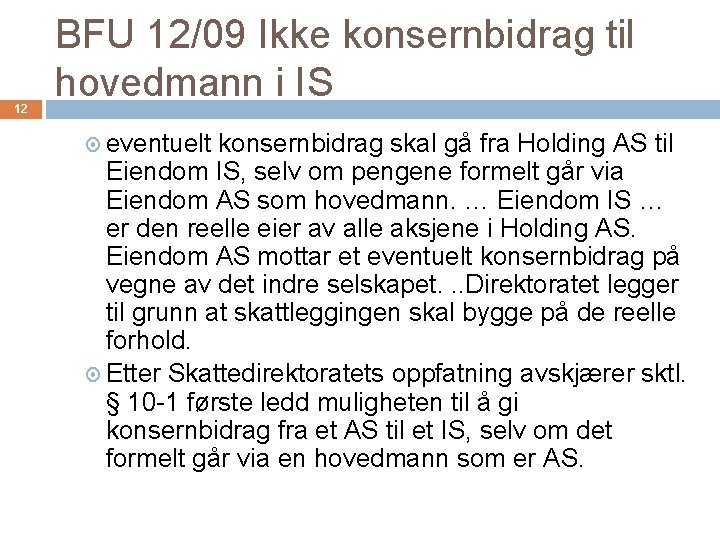 12 BFU 12/09 Ikke konsernbidrag til hovedmann i IS eventuelt konsernbidrag skal gå fra